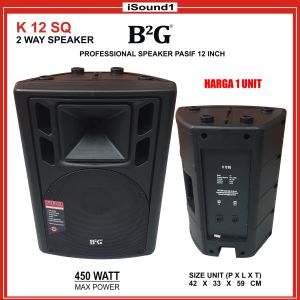 SPEAKER PASIF B2G 12 INCH K 12 SQ IMPORT 1 UNIT ORIGINAL SUARA MANTAP