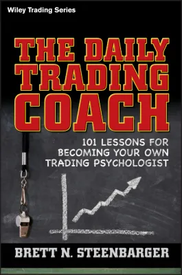 The Daily Trading Coach: 101 Lessons for Becoming Your Own Trading Psychologist[Hardcover] by Brett Steenbarger