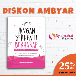BUKU MOTIVASI ISLAM JANGAN BERHENTI BERHARAP DI BALIK KESULITAN ADA KEMUDAHAN