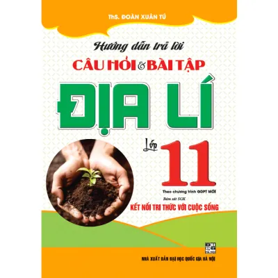 Hướng dẫn trả lời câu hỏi và bài tập địa lí 11 kết nối