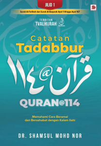 Catatan Tadabbur Quran 114 (Jilid 1) Dr. Shamsul Mohd Nor [TVALHIJRAH]