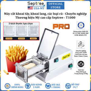 Máy cắt khoai tây khoai lang và các loại củ kiểu Pháp thương hiệu Mỹ cao cấp Septree T1000 - Công suất 650W - Hàng nhập khẩu (BH 1 NĂM)