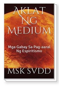 Aklat ng Medium Ang Mga Gabay sa Pag-aaral ng Espiritismo