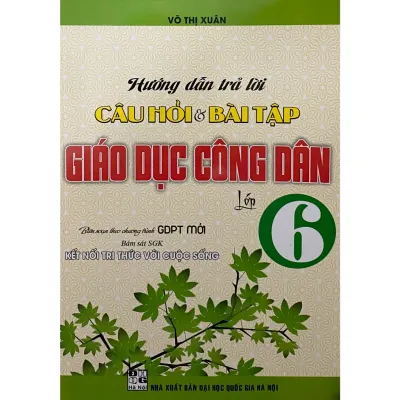 Sách - Hướng dẫn trả lời Câu hỏi và Bài tập Giáo Dục Công Dân Lớp 6 (Bám sát SGK Kết Nối Tri Thức)