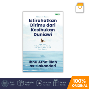 Buku Kitab At Tanwir - Buku Istirahatkan Dirimu Dari Kesibukan Duniawi - Ibnu Atha’illah as-Sakandari (Turos Pustaka)