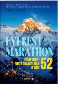 Sách - Everest Marathon: Hành Trình Vượt Qua Giới Hạn Ở Tuổi 52