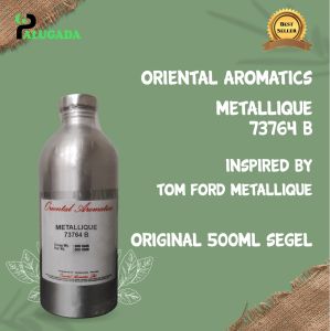 Bibit Parfum Murni METALLIQUE 73764 B | TOM FORD METALLIQUE ORIENTAL 500ML SEGEL