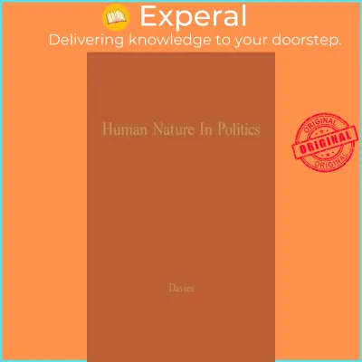 Human Nature in Politics : The Dynamics of Political Behavior by James C. Davis (US edition hardcover)