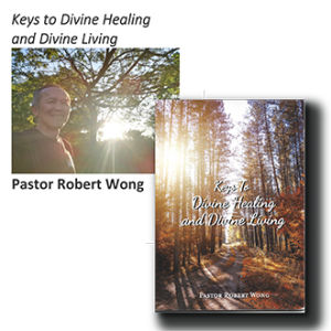 Keys to Divine Healing and Divine Living