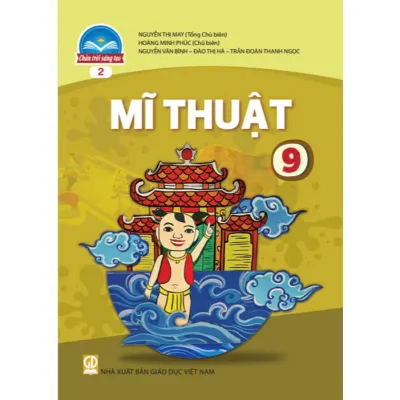 Sách giáo khoa Mĩ Thuật 9 - Bản 2 - Chân Trời Sáng Tạo (Bán kèm bao sách và bút chì 2B)