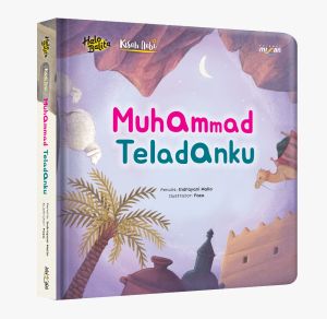 HALO BALITA SERI KISAH NABI : MUHAMMAD TELADANKU (BOARDBOOK)