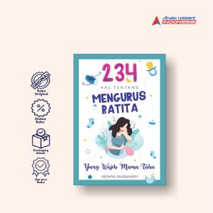 234 HAL TENTANG MENGURUS BATITA YANG WAJIB MAMA TAHU - Anak Hebat Indonesia
