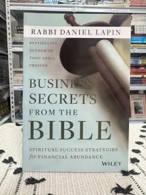 Business Secrets from the Bible: Spiritual Success Strategies for Financial Abundance by Rabbi Danie
