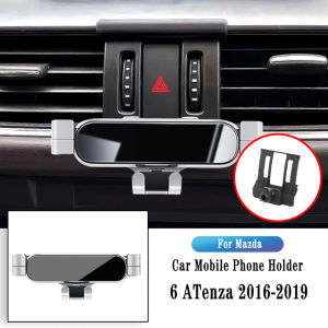 Car Phone Holder For Mazda 6 Atenza 2016-2022 Gravity Navigation Bracket GPS Stand Air Outlet Clip Rotatable Support Accessories