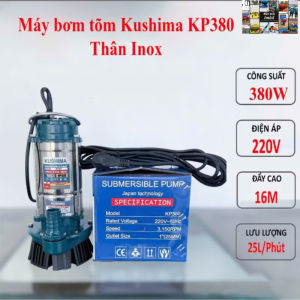 [Inox] Máy bơm nước chìm Bơm tõm Kushima 380W- Dây đồng. Máy bơm nước thải bơm ao cá( BH 12 tháng)
