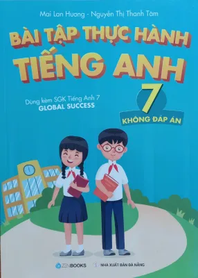 Bài Tập Thực Hành Tiếng Anh 7 (Không Đáp Án) - Dùng Kèm SGK Tiếng Anh 7 GLOBAL SUCCESS