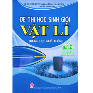 Sách - đề thi học sinh giỏi vật lí trung học phổ thông (GDĐN) ( ĐN )