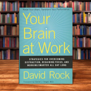 Your Brain At Work by David Rock