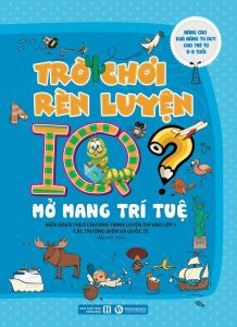 Trò chơi rèn luyện IQ - Mở mang trí tuệ - Nâng cao khả năng tư duy cho trẻ