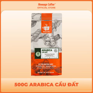Cà Phê ARABICA CẦU ĐẤT rang mộc nguyên chất 100% café hạt - bột pha phin pha máy hậu vị ngọt - chua thanh và thơm nhẹ từ Message Coffee