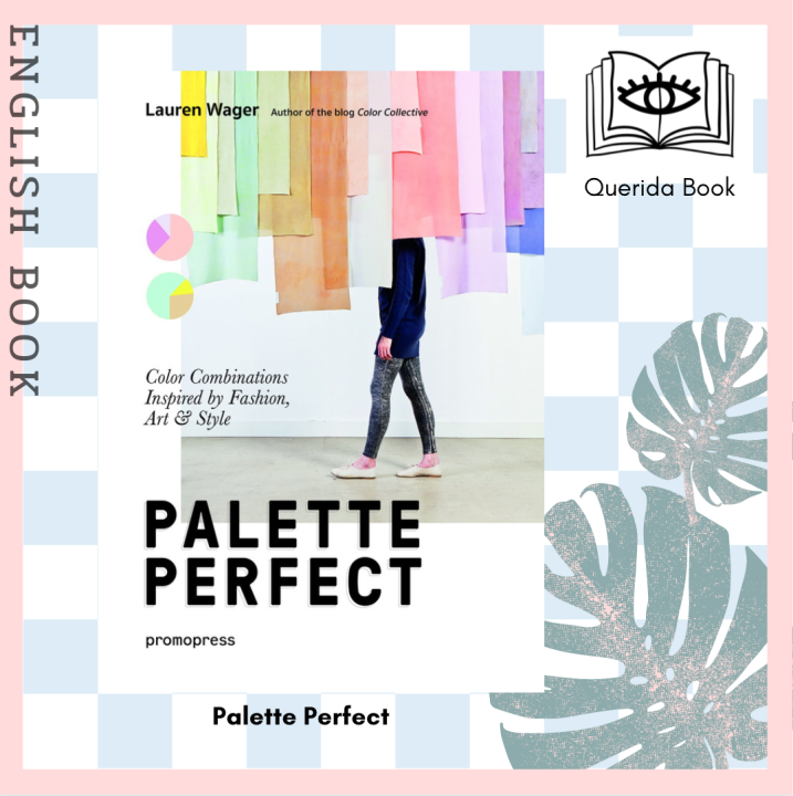 [Querida] Palette Perfect : Color Combinations Inspired by Fashion, Art ...