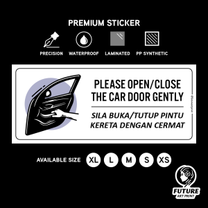 Car Door Sticker Sign Notice Signage. Please Open and Close Car Door Gently. Buka dan Tutup Pintu Kereta Dengan Cermat.