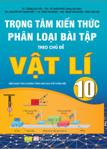 Sách - Trọng Tâm Kiến Thức Phân Loại Bài Tập Theo Chủ Đề Vật Lí 10 - ndbooks