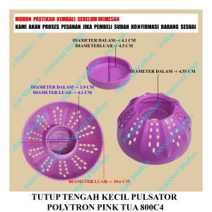 800C4 DOME / COVER PULSATOR MESIN CUCI / TUTUP TENGAH KECIL PULSATOR POLYTRON PINK TUA 800C4