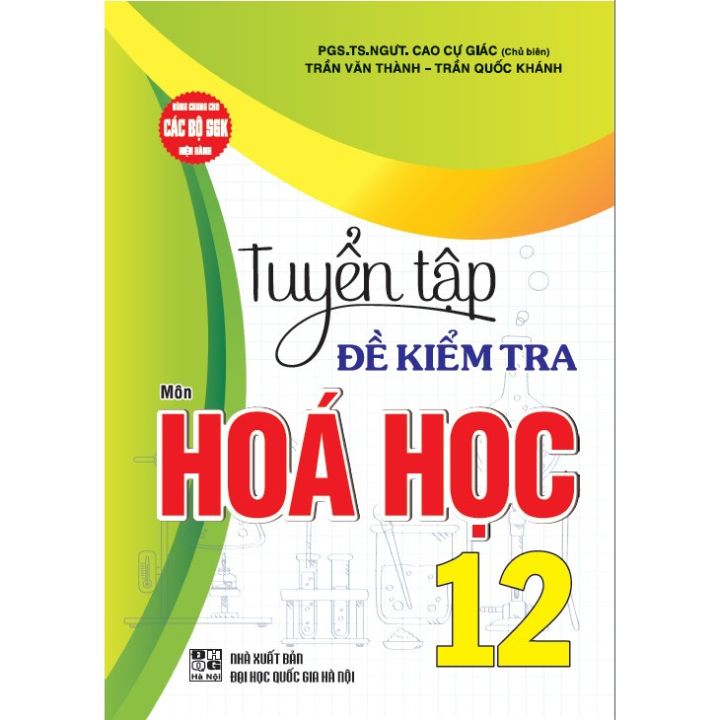 Sách - Tuyển tập đề kiểm tra môn Hoá học 12 (dùng chung cho các bộ SGK hiện hành) - HA