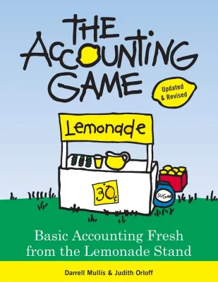 [Brand New] The Accounting Game: Learn the Basics of Financial Accounting - As Easy as Running a Lemonade Stand by Darrell Mullis and Judith Orloff (Paperback)