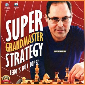 Chess Super Grandmaster Strategy: Lekos Ruy Lopez 2024 - Super GM Peter Leko