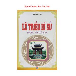 Sách - Lê Triều bí sử - Những ẩn số kỳ lạ