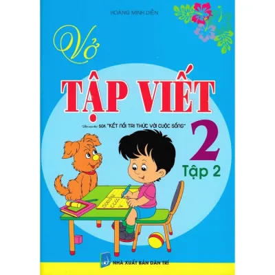 VỞ TẬP VIẾT LỚP 2 - TẬP 2 (BIÊN SOẠN THEO SGK KẾT NỐI TRI THỨC VỚI CUỘC SỐNG) - HA