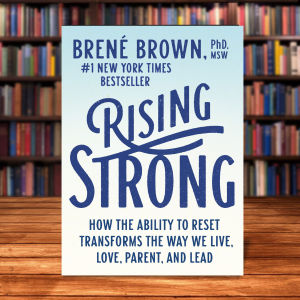 Rising Strong: How the Ability to Reset Transforms the Way We Live Love Parent and Lead  by Brené Brown []Paperback]