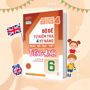 Sách Big 4 bộ đề tự kiểm tra 4 kỹ năng Nghe - Nói - Đọc - Viết tiếng Anh (cơ bản và nâng cao) lớp 6 tập 1 (Global) - Megabook