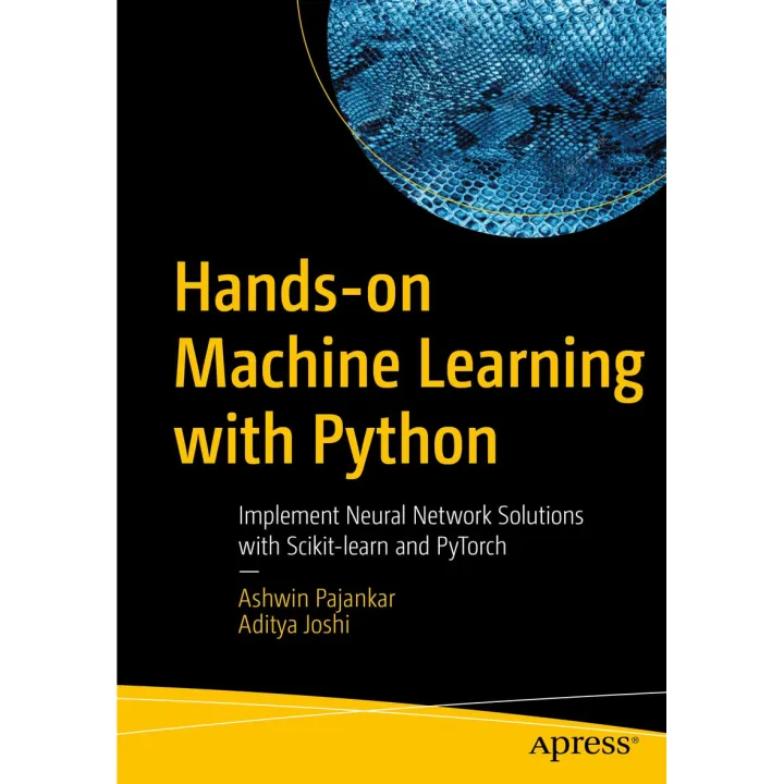 learn and implement machine learning projects using... Hands-on Machine Learning with Python: Implement Neural Network ...