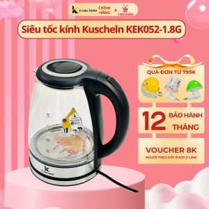 Ấm siêu tốc thủy tinh KUSCHELN 1.8L - KEK052-1.8G - Kiểu Đức sôi nhanh 3 phút giảm bám cặn vôi có đèn báo hiệu