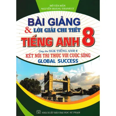 Sách - Bài Giảng Và Lời Giải Chi Tiết Tiếng Anh 8 (Dùng Kèm SGK Kết Nối - Global Success) - HA