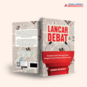 Buku LANCAR DEBAT : PANDUAN SAKTI MENANG DEBAT DENGAN CARA FUNDAMENTAL DAN LOGIS - Anak Hebat Indonesia
