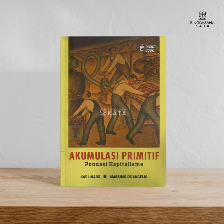 Buku Akumulasi Primitif: Pondasi Kapitalisme - Massimo de Angelis, Karl Marx - Resist Book
