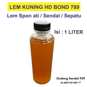 LEM KUNING BOTOL ECERAN HD BOND 789 UNTUK PEREKAT SPON ATI SENDAL SEPATU DAN TAS