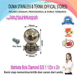 Mahkota Bola Diamond Stainless 1 1/2in x 2in Aksesoris Stainless