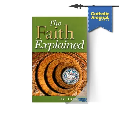 The Faith Explained by Leo J. Trese
