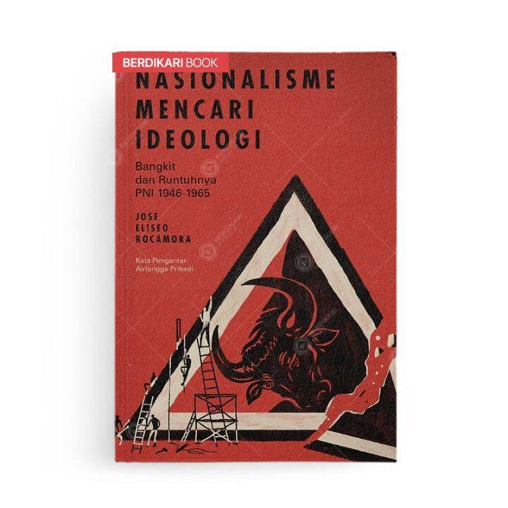 Berdikari Nasionalisme Mencari Ideologi Bangkit Dan Runtuhnya Pni Gdn Press Lazada Indonesia 6121