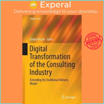 Digital Transformation of the Consulting Industry : Extending the Traditional D by Volker Nissen (US edition paperback)