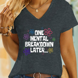 One Mental Breakdown Later T-shirt Women Mental Health Matters Short Sleeve Tee Funny Therapist Shirt V-neck Womens Clothing