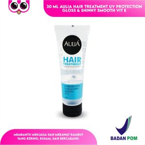 30 ML AULIA HAIR TREATMENT UV PROTECTION GLOSS & SHINNY SMOOTH VIT E  / PERAWATAN RAMBUT / HAIR CARE