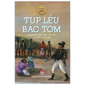 Tác Phẩm Chọn Lọc Văn Học Mỹ: Túp Lều Bác Tôm