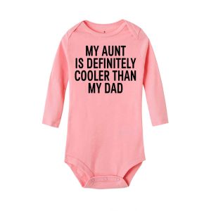 Newborn Baby Rompers My Aunt Is Definitely Cooler Than My Dad Funny Boys Girls Creeping Bodysuit Winter Long Sleeve Clothes 8KJW