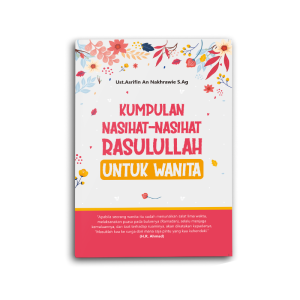BUKU MOTIVASI ISLAM KUMPULAN NASIHAT - NASIHAT RASULULLAH UNTUK WANITA